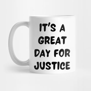 it's a great day for justice Mug